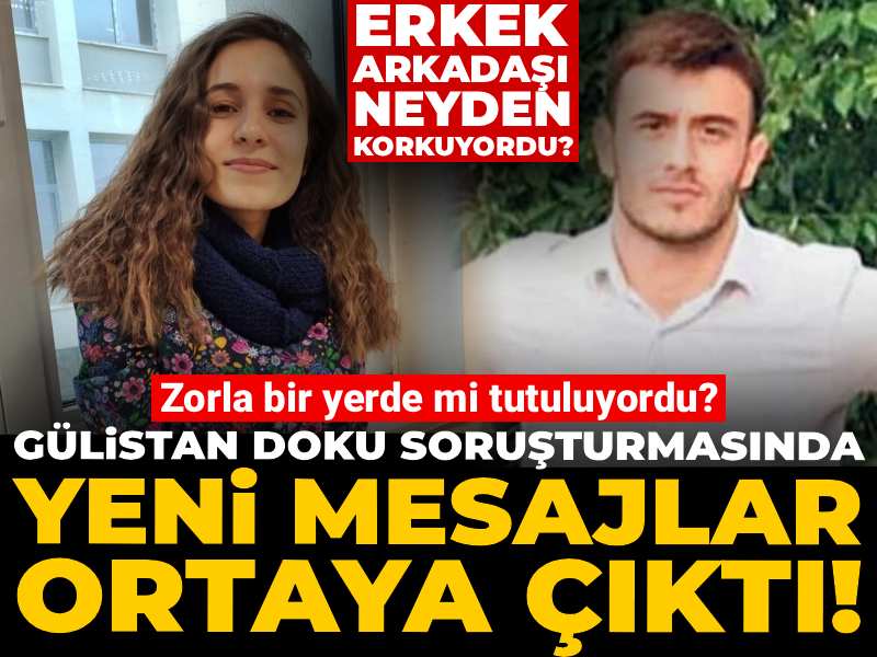 Gülistan Doku Soruşturmasında Şok Eden Mesajlar! Zorla Tutulma İddiaları