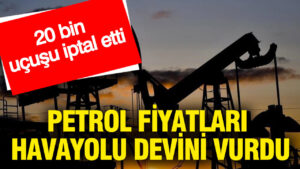 petrol-fiyatlari-havayolu-devini-vurdu-20-bin-ucusu-iptal-etti-nYHSO7Iy