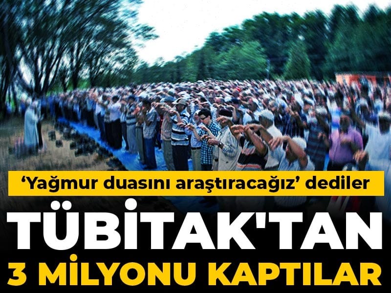 TÜBİTAK, Yağmur Duaları Araştırmasına 3 Milyon Lira Destek Verdi