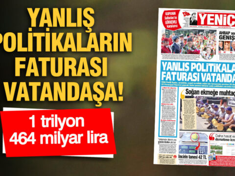 Yenicag gazetesi yanlis politikalarin faturasi vatandasa DQQKHOis